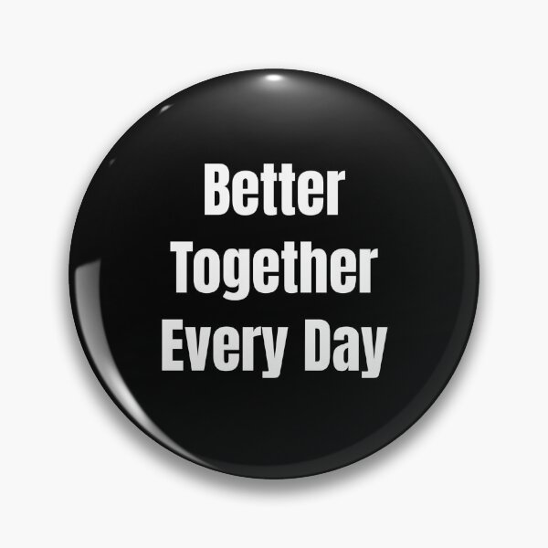 Item preview, Better Together Every Day (White Text) designed and sold by QuoteeApparel.