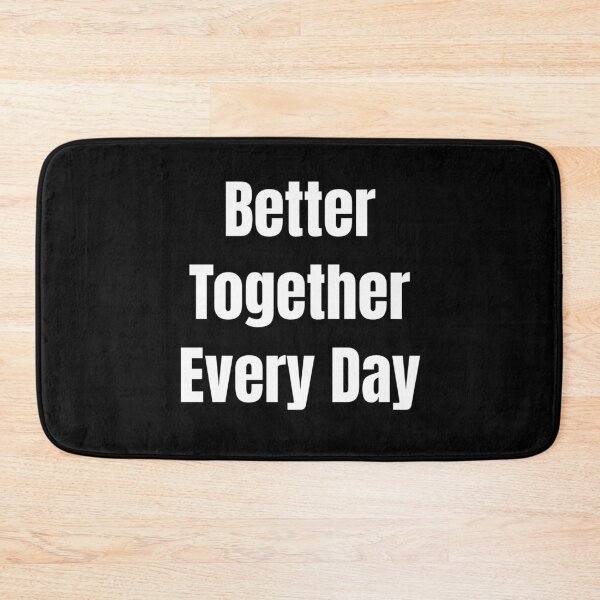 Item preview, Better Together Every Day (White Text) designed and sold by QuoteeApparel.