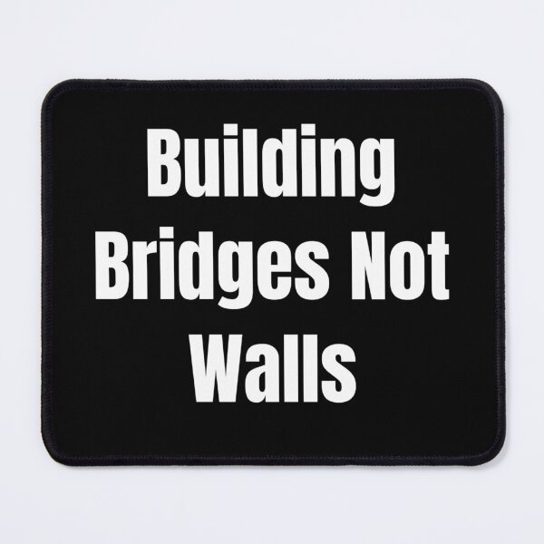 Item preview, Building Bridges Not Walls (White Text) designed and sold by QuoteeApparel.