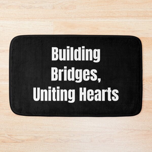 Item preview, Building Bridges, Uniting Hearts (White Text) designed and sold by QuoteeApparel.