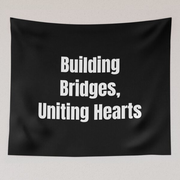 Item preview, Building Bridges, Uniting Hearts (White Text) designed and sold by QuoteeApparel.