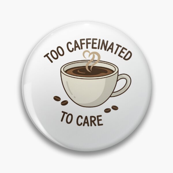 Item preview, T-shirt "TOO CAFFEINATED TO CARE" designed and sold by PT PROJECT.
