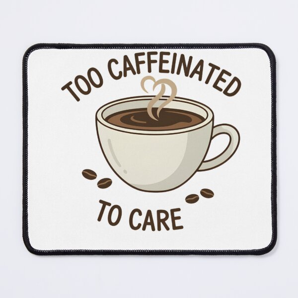 Item preview, T-shirt "TOO CAFFEINATED TO CARE" designed and sold by PT PROJECT.