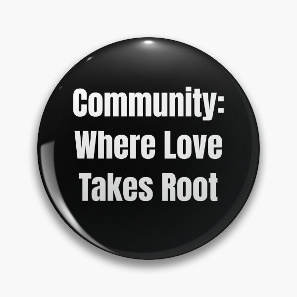Item preview, Community: Where Love Takes Root (White Text) designed and sold by QuoteeApparel.