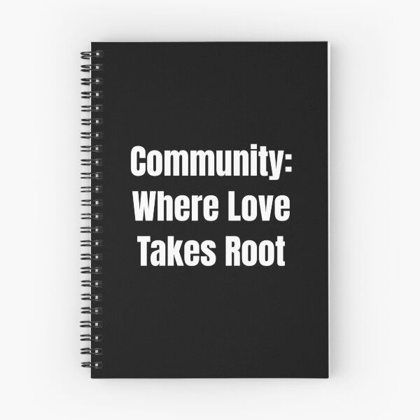 Item preview, Community: Where Love Takes Root (White Text) designed and sold by QuoteeApparel.