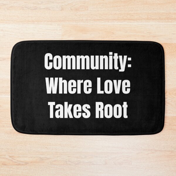 Item preview, Community: Where Love Takes Root (White Text) designed and sold by QuoteeApparel.