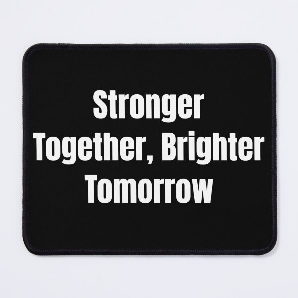 Item preview, Stronger Together, Brighter Tomorrow (White Text) designed and sold by QuoteeApparel.