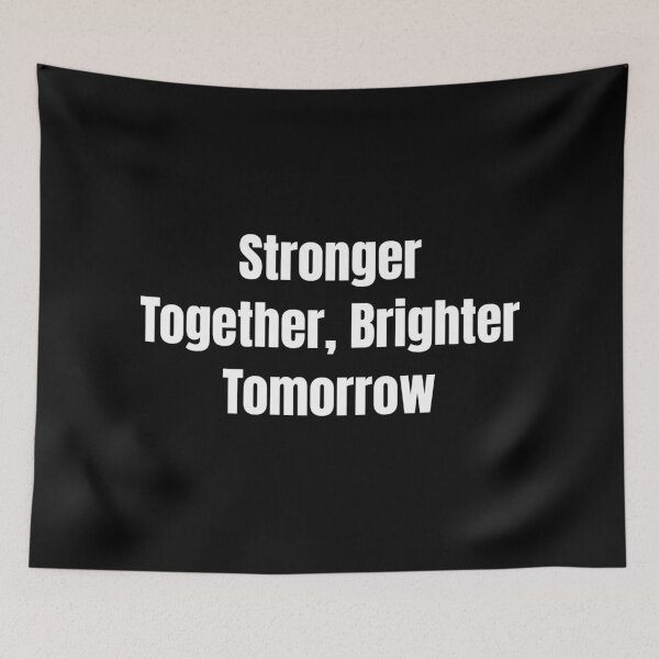 Item preview, Stronger Together, Brighter Tomorrow (White Text) designed and sold by QuoteeApparel.