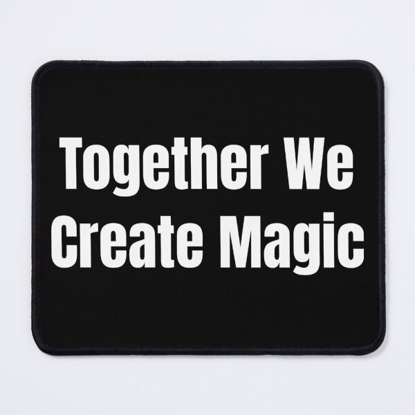 Item preview, Together We Create Magic (White Text) designed and sold by QuoteeApparel.