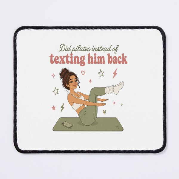 Item preview, Did Pilates Instead Of Texting Him Back Girl designed and sold by SnortStudio.