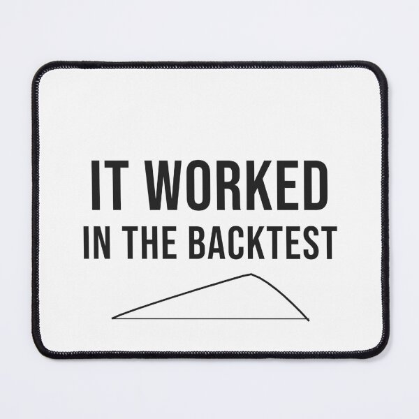 Item preview, It Worked In The Backtest Funny Quant Trader designed and sold by Significant-Figures.