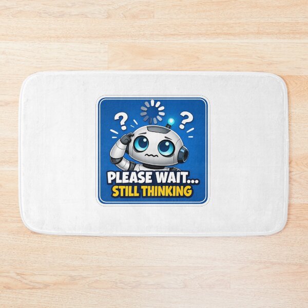 Item preview, Please Wait Still Thinking Robot designed and sold by Owcomm.