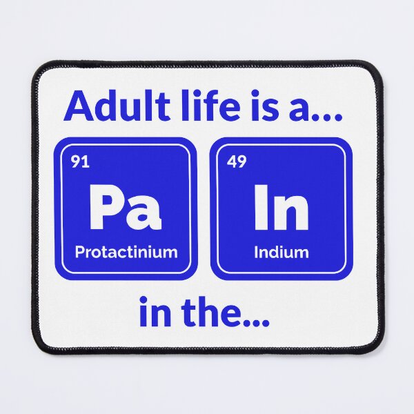 Item preview, Adult Life Is a PaIn Chemistry Pun Shirt, Funny Periodic Table Science Joke, Nerd Gift designed and sold by Bigohobi.