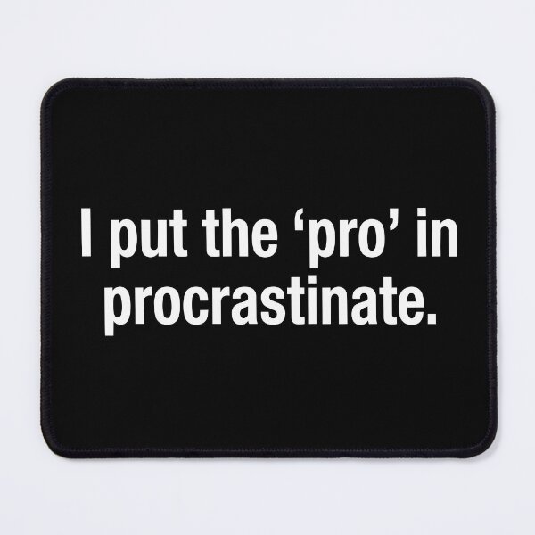 Item preview, funny inappropriate Procrastinate Pun Shirt | Sarcastic Quote Tee | I Put the Pro in Procrastinate designed and sold by Uglyandcute.