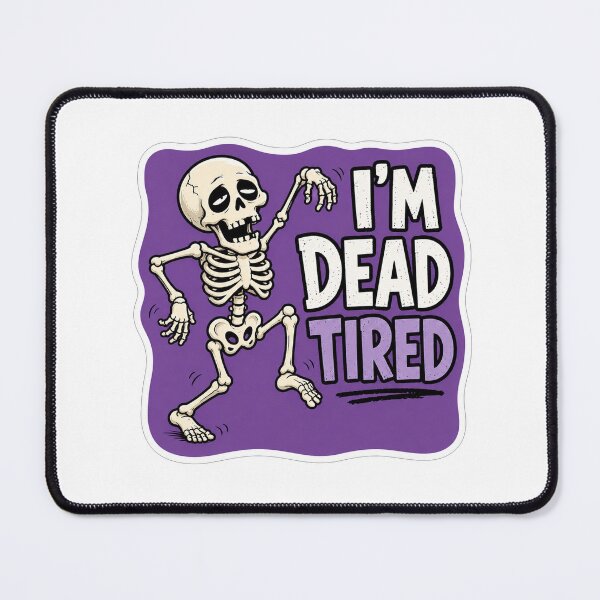Item preview, Tired Skeleton Humor designed and sold by Owcomm.