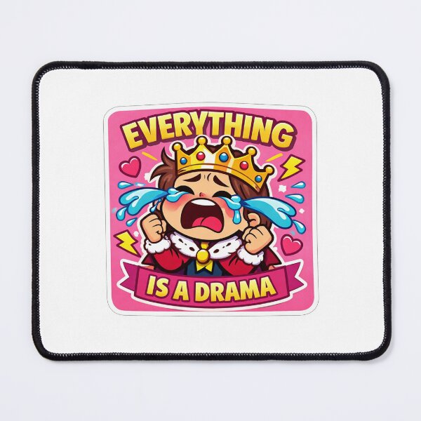 Item preview, Everything Is A Drama designed and sold by Owcomm.
