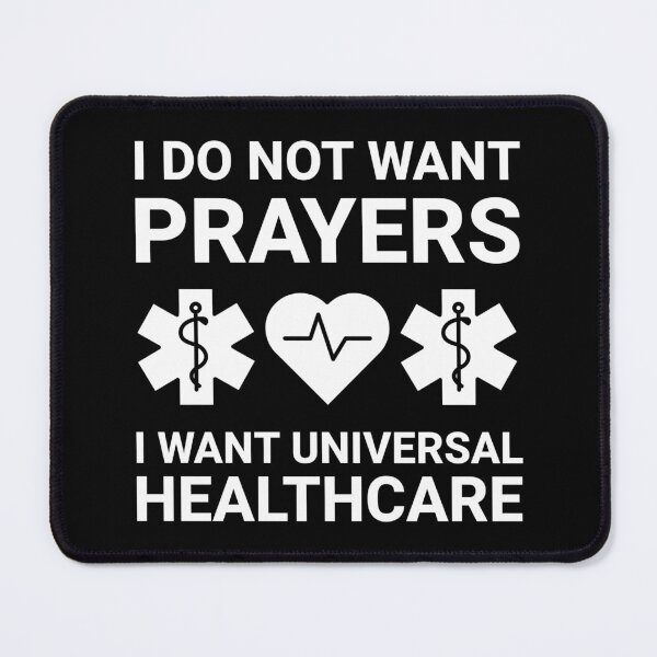 Item preview, I want universal healthcare not prayers. designed and sold by Rachel the Artist .