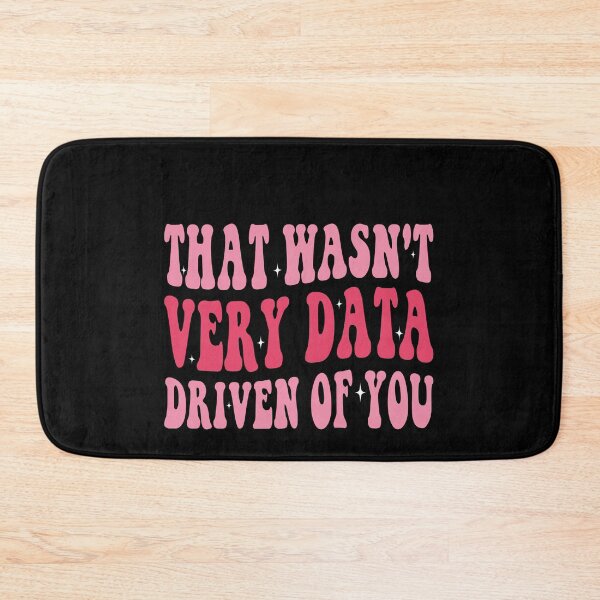 Item preview, That Wasn't Very Data Driven Of You Data Analyst Corporate Professional Humor designed and sold by PopStars1993.