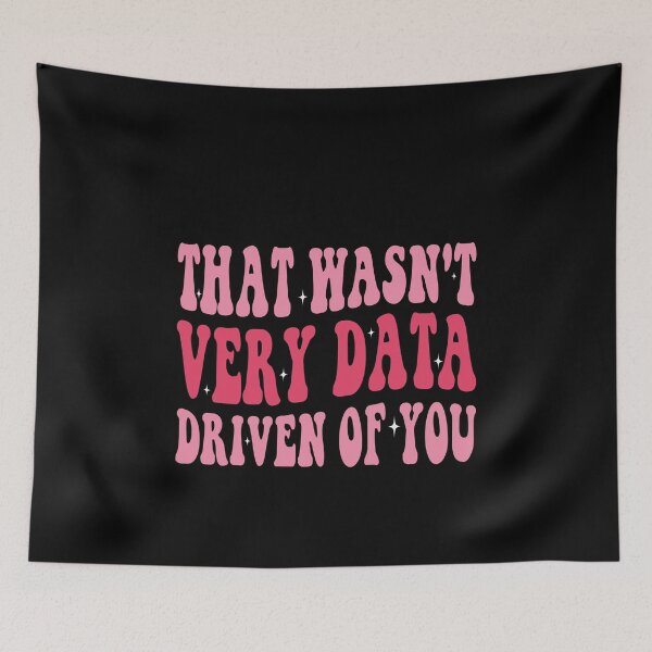 Item preview, That Wasn't Very Data Driven Of You Data Analyst Corporate Professional Humor designed and sold by PopStars1993.