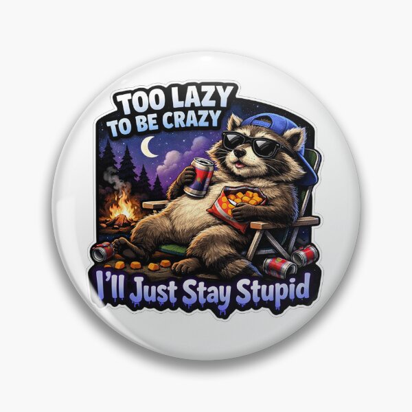 Item preview, Too Lazy To Be Crazy Ill Just Stay Stupid Raccoon designed and sold by Owcomm.