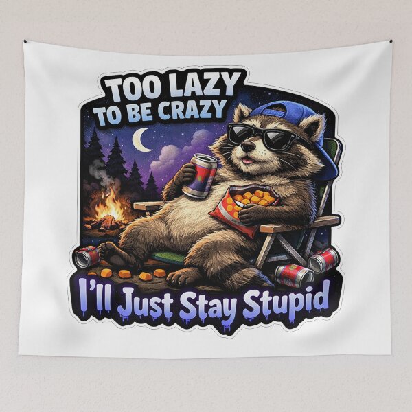 Item preview, Too Lazy To Be Crazy Ill Just Stay Stupid Raccoon designed and sold by Owcomm.