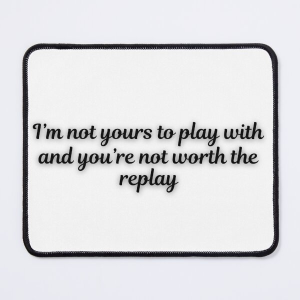 Item preview, I’m Not Yours to Play With designed and sold by LumatoneStudio.