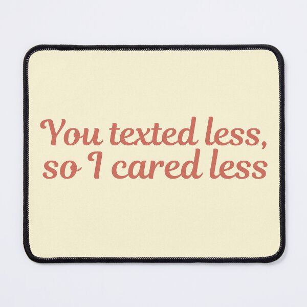 Item preview, You Texted Less So I Cared Less designed and sold by LumatoneStudio.