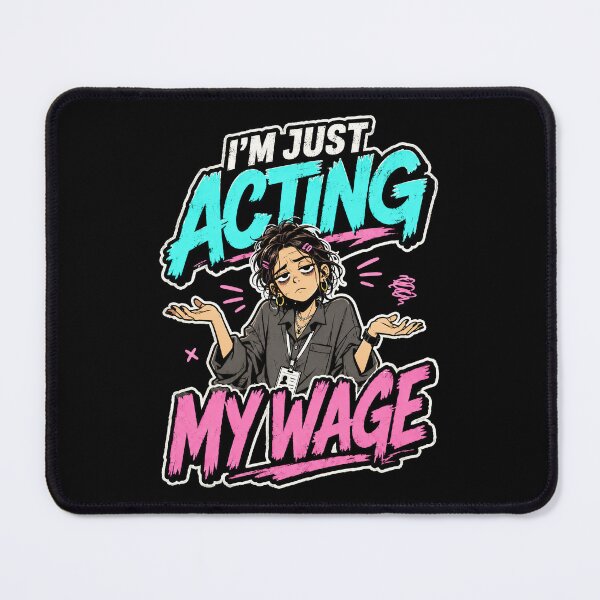 Item preview, Acting My Wage Workplace Humor designed and sold by Victor Shadehorn.