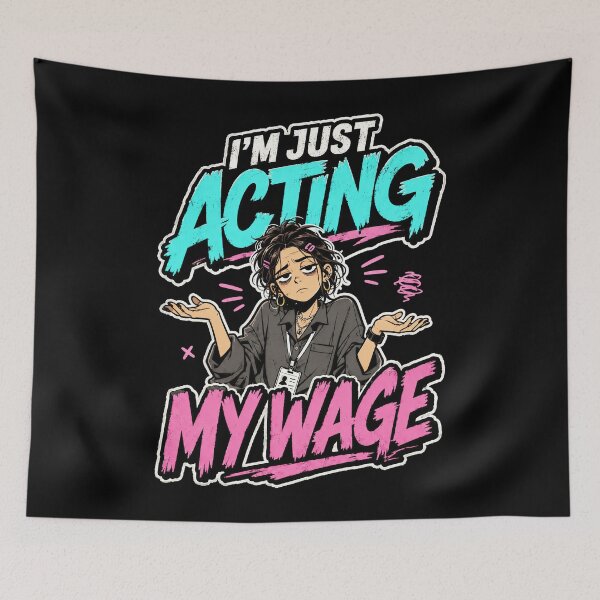 Item preview, Acting My Wage Workplace Humor designed and sold by Victor Shadehorn.