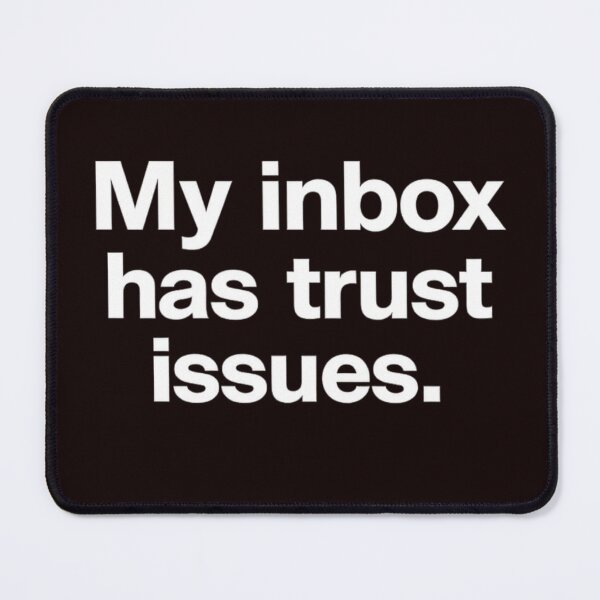 Item preview, My Inbox Has Trust Issues Typography designed and sold by Houldi.