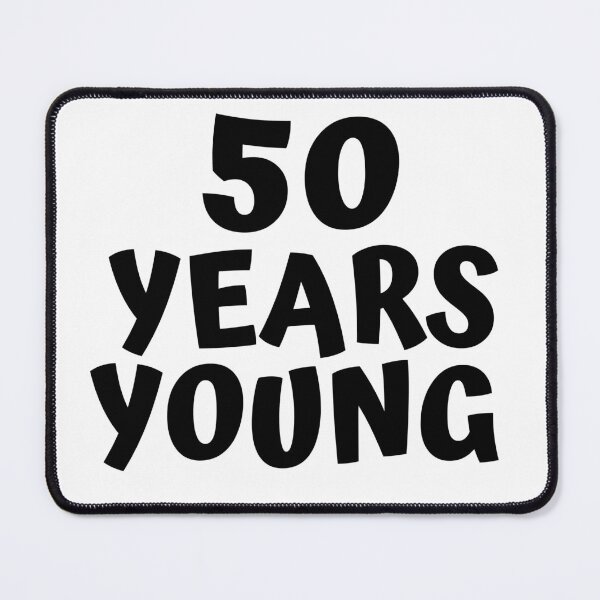 Item preview, 50 Years Young designed and sold by MayaCordalia.