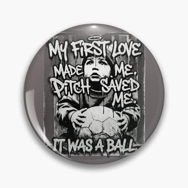 Item preview, My First Love Made Me, Pitch Saved Me, It Was a Ball – Football Street Art designed and sold by Minute90th.