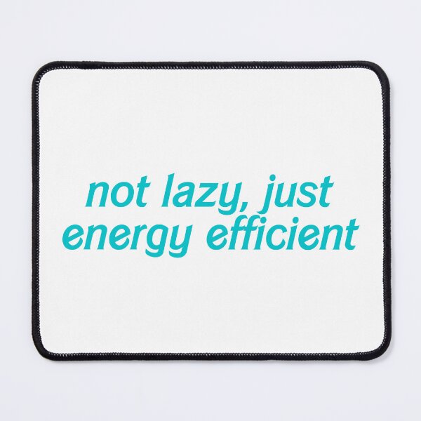 Item preview, Not lazy, just energy efficient designed and sold by hazywares.