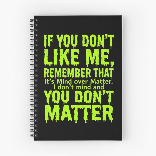 Item preview, If You Don't Like Me Remember That It's Mind Over Matter I Don't Mind and You Don't Matter T-Shirt, Funny Sarcastic Gift, Snarky Quote Graphic Tee designed and sold by Trendably.
