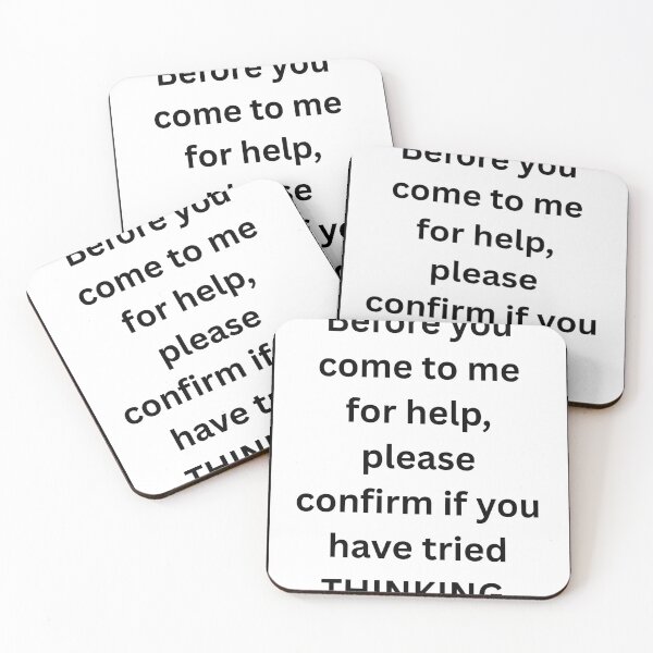 Item preview, Before You Come To Me For Help, Please Confirm You Have Tried Thinking Sarcastic Critical Thinking Manager Humor designed and sold by HumansStuck12.