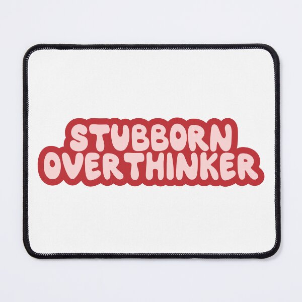 Item preview, Stubborn Overthinker designed and sold by Aesthetic Crew.
