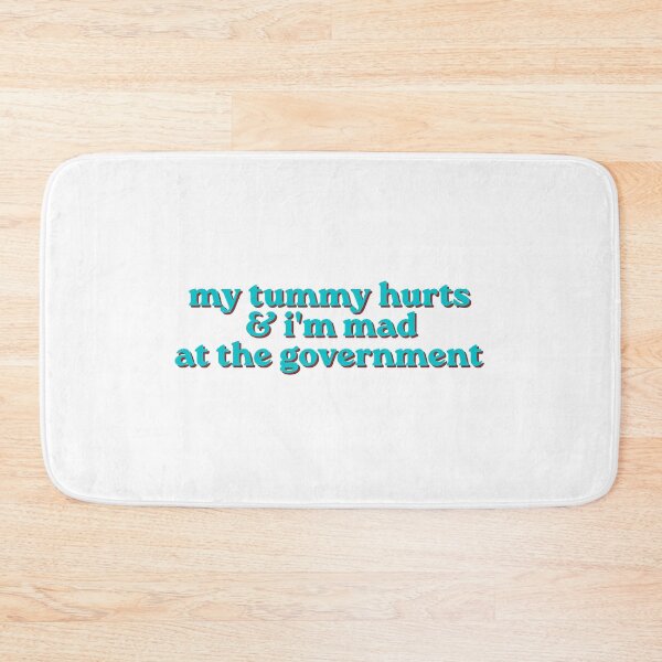 Item preview, My tummy hurts & i'm mad at the government designed and sold by hazywares.