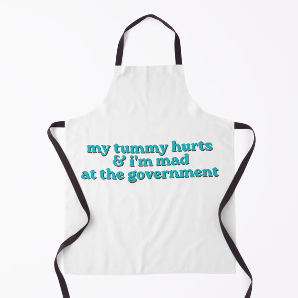 Item preview, My tummy hurts & i'm mad at the government designed and sold by hazywares.