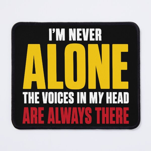 Item preview, I'm Never Alone The Voices In My Head Humor quote  designed and sold by Karma Design.