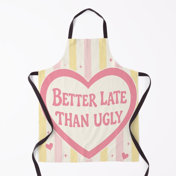 Item preview, Better Late Than Ugly Funny Beauty Quote Design designed and sold by Ioanna-Studio.
