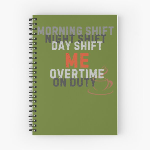 Item preview, ME: Morning Shift Day Shift Overtime | Funny Work Coffee  designed and sold by ekemarket.