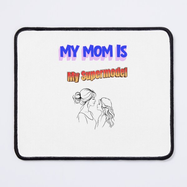 Item preview, My Mom is My Supermodel designed and sold by Aarav39.