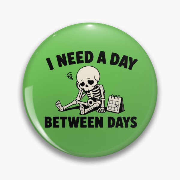 Item preview, I Need a Day Between Days Funny Skeleton Quote designed and sold by MoodSupplyStudio.