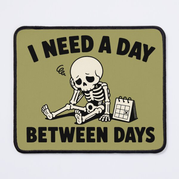 Item preview, I Need a Day Between Days Funny Skeleton Quote designed and sold by MoodSupplyStudio.