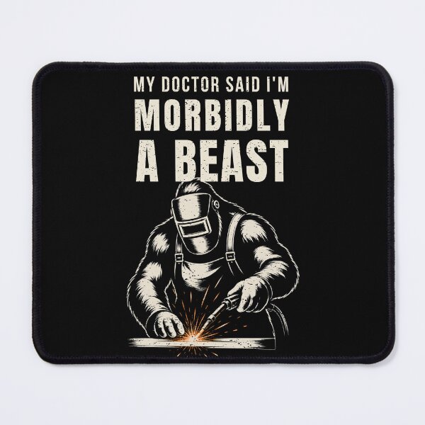 Item preview, My Doctor Said I'm Morbidly A Beast Funny Welder Gorilla Welding designed and sold by RusticMeadow.