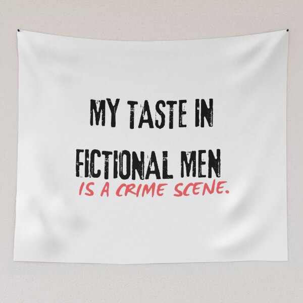 Item preview, My teaste in fictional men is a crime scene designed and sold by creativityisfun.