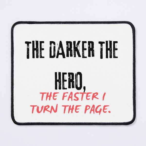 Item preview, The darker the hero, the faaster I turn the page designed and sold by creativityisfun.