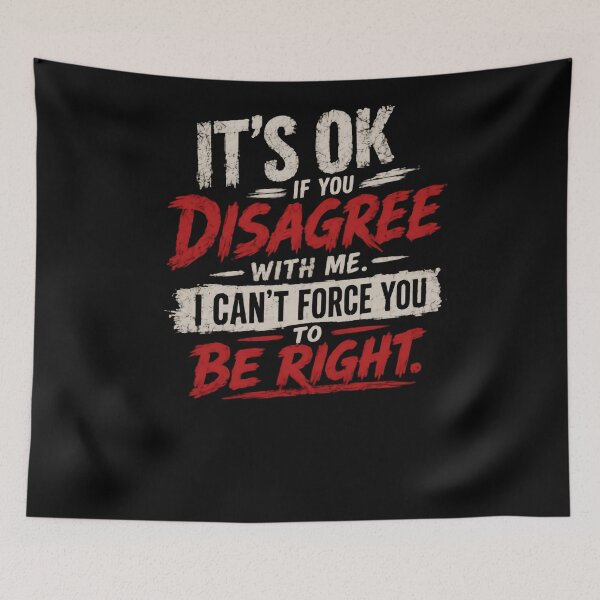 Item preview, It's Ok If You Disagree With Me. I Can't Force You To Be Right. Sarcastic Attitude Humor designed and sold by RetroMini2026.