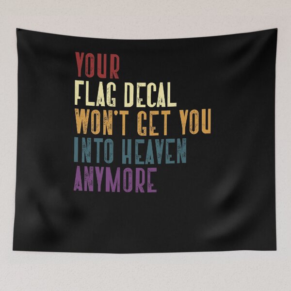 Item preview, Your Flag Decal Won't Get You Into Heaven Anymore Social Commentary Statement designed and sold by RetroMini2026.