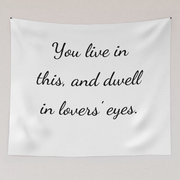 Item preview, "You live in this, and dwell in lovers' eyes." - handwriting black designed and sold by ariksworld.
